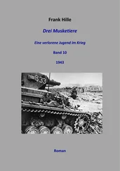 Frank Hille - Drei Musketiere - Eine verlorene Jugend im Krieg, Band 10