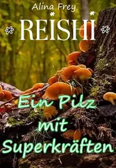 Alina Frey - Reishi - Pilz mit Superkräften