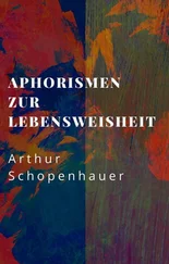 Arthur Schopenhauer - Arthur Schopenhauer - Aphorismen zur Lebensweisheit