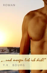 Y.K. Bourg - ... und morgen lieb ich dich!