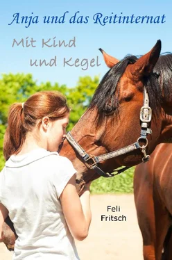 Feli Fritsch Anja und das Reitinternat - Mit Kind und Kegel обложка книги