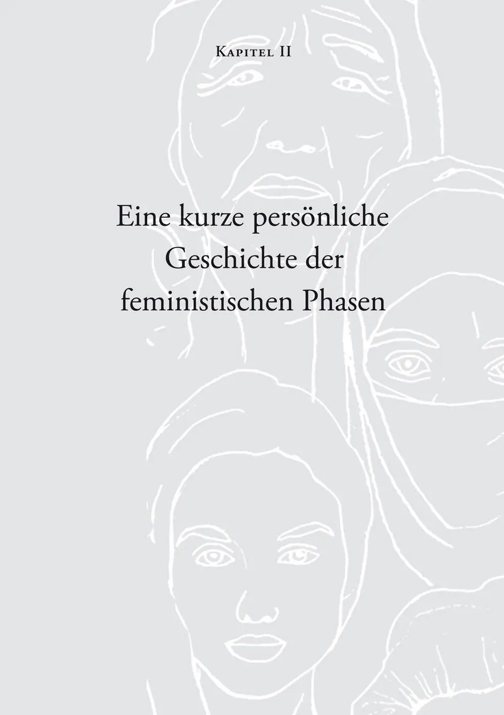 Kapitel II Eine kurze persönliche Geschichte der feministischen Phasen Ein - фото 2