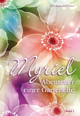 Karin Angela Myriel Moisel Myriel, Abenteuer einer Gartenelfe, mit Begleitbuch für Eltern обложка книги