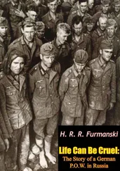 H. Furmanski - Life Can Be Cruel - The Story of a German P.O.W. in Russia