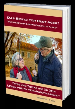 Robert S. Das Beste für Best Ager! Wie Du dein Leben im Alter spielend meistern kannst. обложка книги