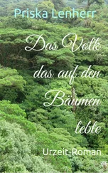 Priska Lenherr - Das Volk das auf den Bäumen lebte