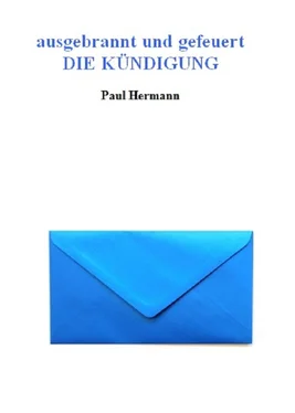 Paul Hermann ausgebrannt und gefeuert - Die Kündigung обложка книги