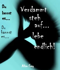 Alina Frey - Verdammt steh auf - lebe endlich..