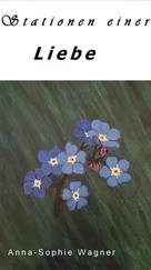 Anna-Sophie Wagner - Stationen einer Liebe