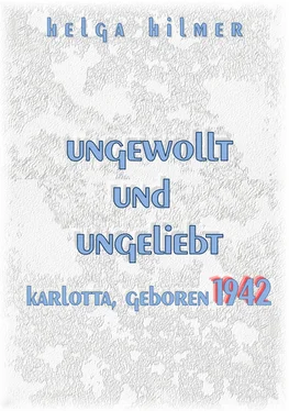 Helga Hilmer ungewollt und ungeliebt Karlotta, geboren 1942 обложка книги