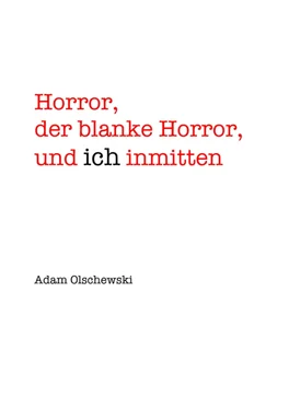 Adam Olschewski Horror, blanker Horror, und ich inmitten обложка книги