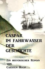 Carsten Hoop - CASPAR IM FAHRWASSER DER GESCHICHTE