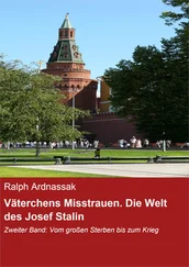 Ralph Ardnassak - Väterchens Misstrauen. Die Welt des Josef Stalin