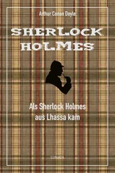 Arthur Conan Doyle - Als Sherlock Holmes aus Lhassa kam