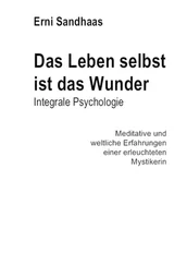 Erni Sandhaas - Das Leben selbst ist das Wunder
