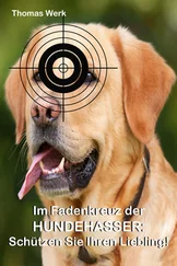Thomas Werk - Im Fadenkreuz der Hundehasser: