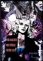 Jules Mitzy - Wir halten die Stille nicht aus