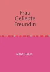 Maria Calles - Frau Geliebte Freundin