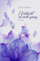 Helene Hammerer - Vielleicht ist nicht genug