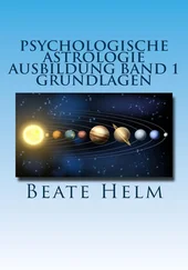 Beate Helm - Psychologische Astrologie - Ausbildung Band 1 - Grundlagen der Astrologie