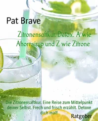 Pat Brave - Zitronensaftkur. Detox. A wie Ahornsirup und Z wie Zitrone