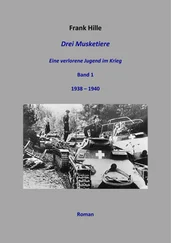 Frank Hille - Drei Musketiere - Eine verlorene Jugend im Krieg