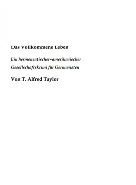 Thomas Taylor Das Vollkommene Leben. Ein hermeneutischer– amerikanischer Gesellschaftskrimi für Germanisten. обложка книги