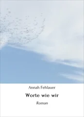Annah Fehlauer - Worte wie wir