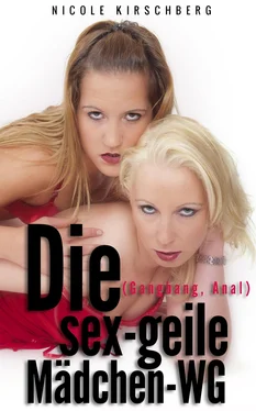 Nicole Kirschberg Die sex-geile Mädchen-WG (Gangbang, Anal) обложка книги