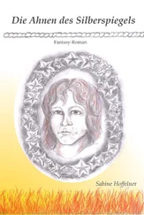 Sabine Hoffelner - Die Ahnen des Silberspiegels