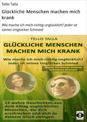 Tello Talla - Glückliche Menschen machen mich krank