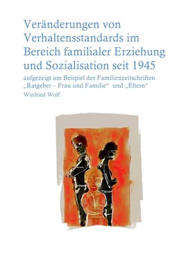 Winfried Wolf Veränderungen von Verhaltensstandards im Bereich familialer Erziehung und Sozialisation seit 1945 обложка книги