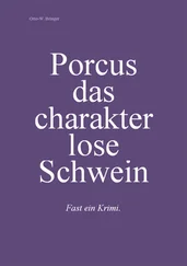 Otto W. Bringer - Porcus das charakterlose Schwein