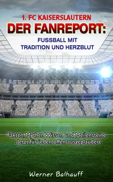 Werner Balhauff 1. FC Kaiserslautern – Die Roten Teufel – Von Tradition und Herzblut für den Fußball обложка книги