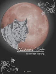 Bettina Lorenz - Yasirahs Erbe - Die Prophezeiung