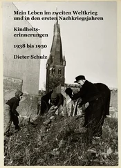 Dieter Schulz - Mein Leben im zweiten Weltkrieg und in den ersten Nachkriegsjahren