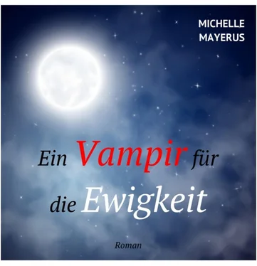 Michelle Mayerus Ein Vampir für die Ewigkeit обложка книги