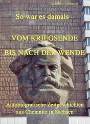 Gottfried Lehmann - Vom Kriegsende bis nach der Wende - So war es damals