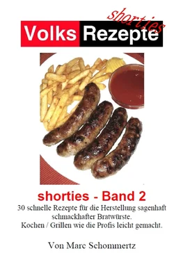 Marc Schommertz Volksrezepte - Shorties 2 : Bratwurst Rezepte обложка книги