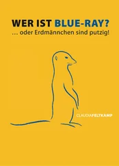 Claudia Feltkamp - Wer ist Blue-Ray? Oder Erdmännchen sind putzig!