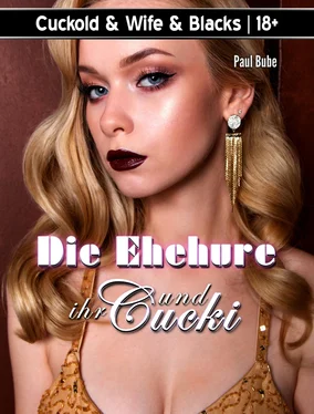 Paul Bube Cuckold & Wife & Blacks: Die Ehehure und ihr Cucki обложка книги