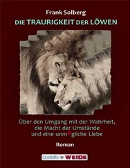Frank Solberg - DIE TRAURIGKEIT DER LÖWEN