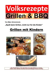 Marc Schommertz - Volksrezepte Grillen &amp; BBQ - Grillen mit Kindern