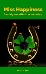 Emily O'Neil - Miss Happiness - Das eigene Glück schmieden
