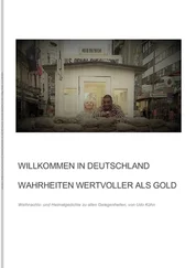 Udo Kühn - Willkommen in Deutschland - Wahrheiten wertvoller als Gold