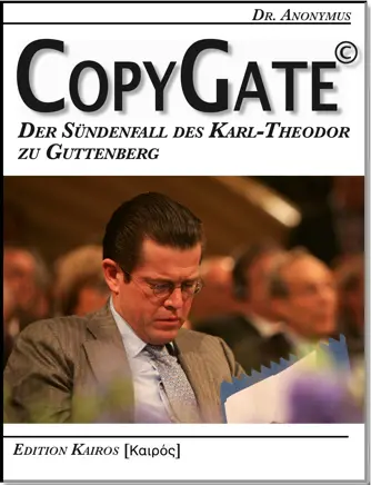 CopyGate Der Sündenfall des KarlTheodor zu Guttenberg Von Dr Anonymus - фото 1