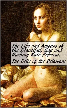 Kate Percival The Life and Amours of the Beautiful, Gay and Dashing Kate Percival, The Belle of the Delaware обложка книги