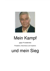 Dieter A. Vötsch - Mein Kampf gegen Prostatakrebs, Prostatitis, Inkontinenz und Impotenz und mein Sieg