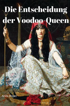 Anita Rojan Die Entscheidung der Voodoo-Queen обложка книги