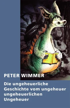 Peter Wimmer Die ungeheuerliche Geschichte vom ungeheuer ungeheuerlichen Ungeheuer обложка книги